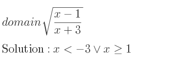 The domain of sqrt((x-1)/(x+3)) is x<-3\lor x>= 1
